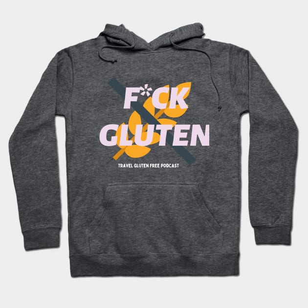 F*CK Gluten Hoodie by Travel Gluten Free